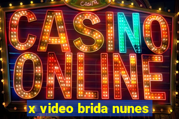 x video brida nunes